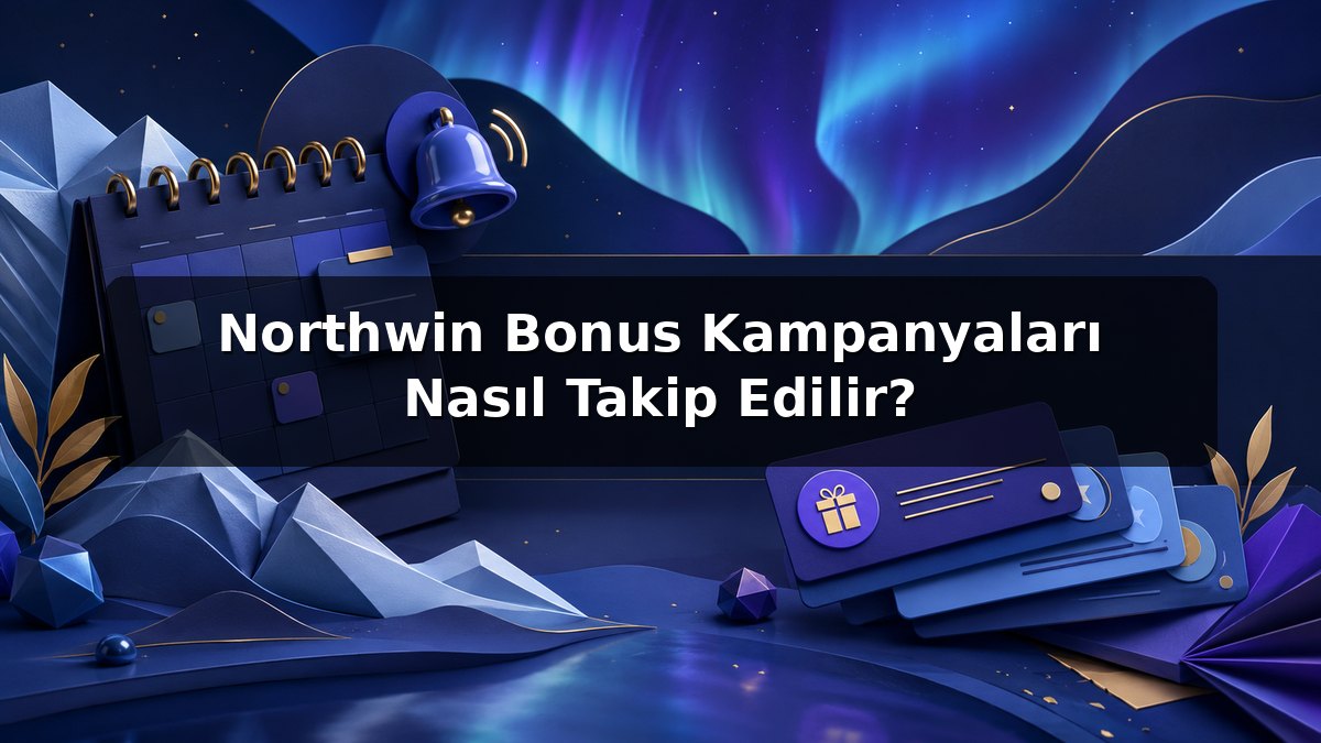Northwin Bonus Kampanyaları Nasıl Takip Edilir? konulu Northwin görseli