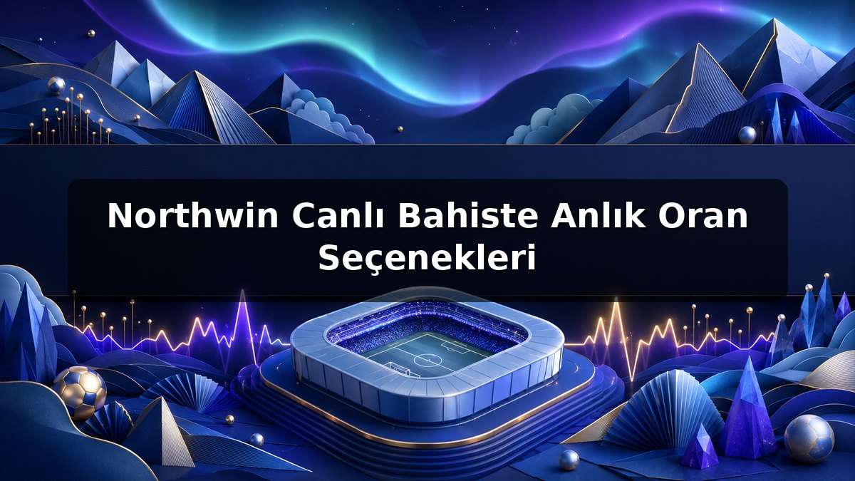 Northwin Canlı Bahiste Anlık Oran Seçenekleri konulu Northwin görseli