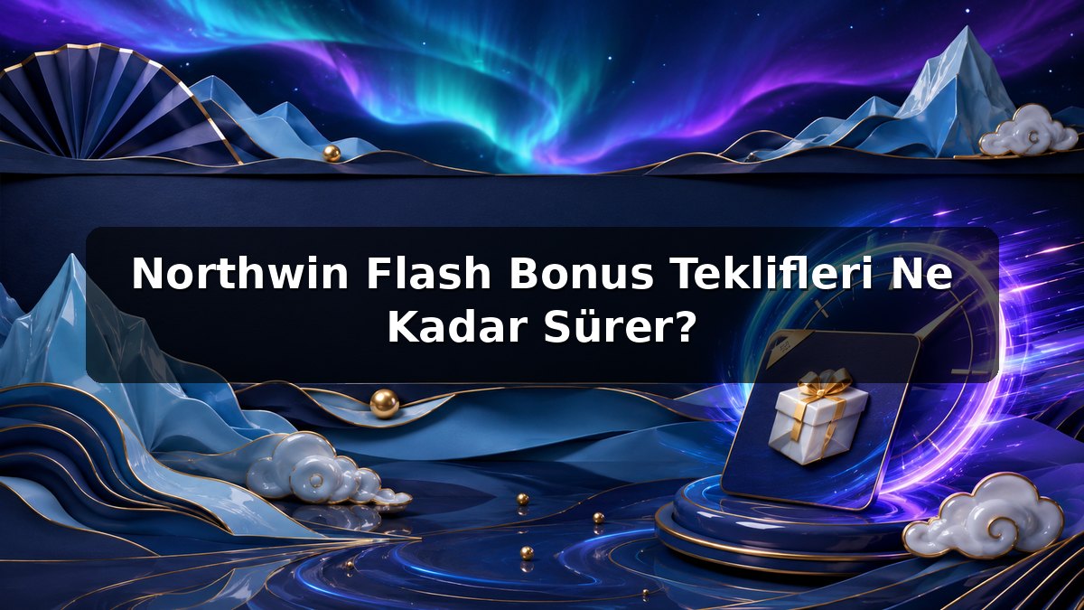 Northwin Flash Bonus Teklifleri Ne Kadar Sürer? konulu Northwin görseli
