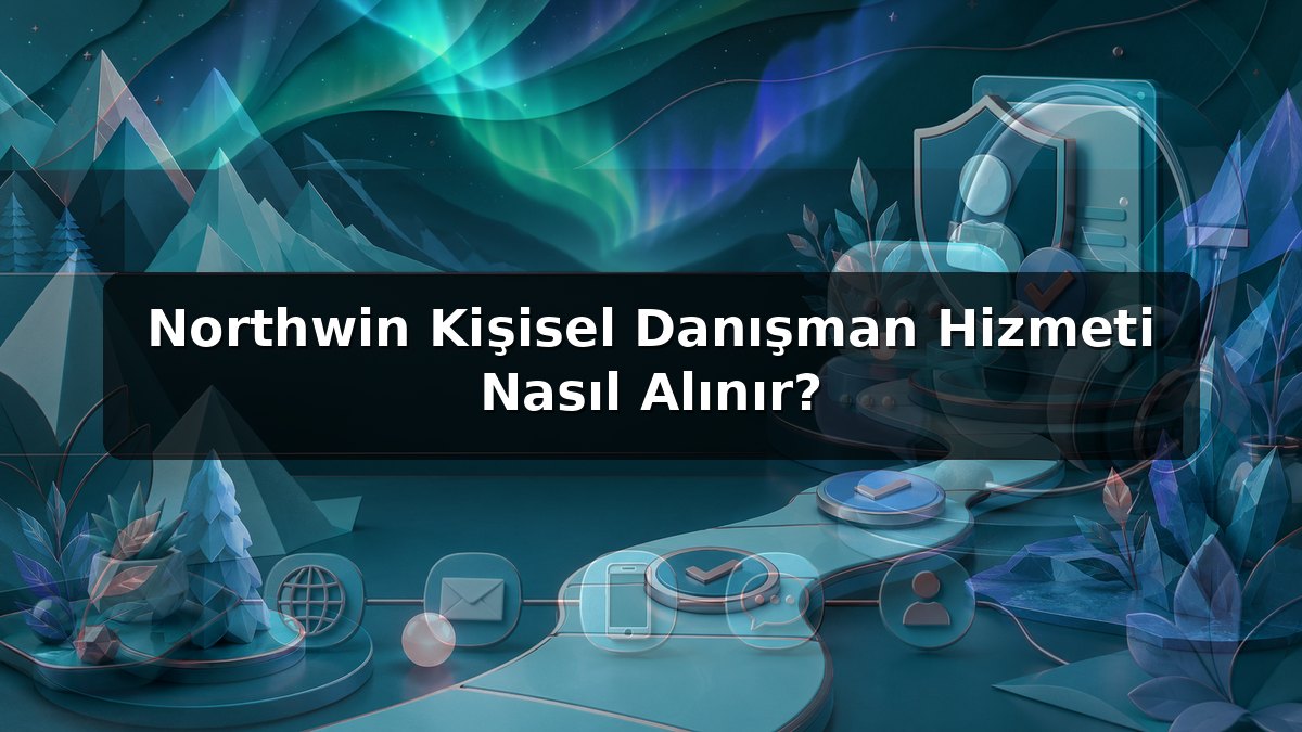 Northwin Kişisel Danışman Hizmeti Nasıl Alınır? konulu Northwin görseli
