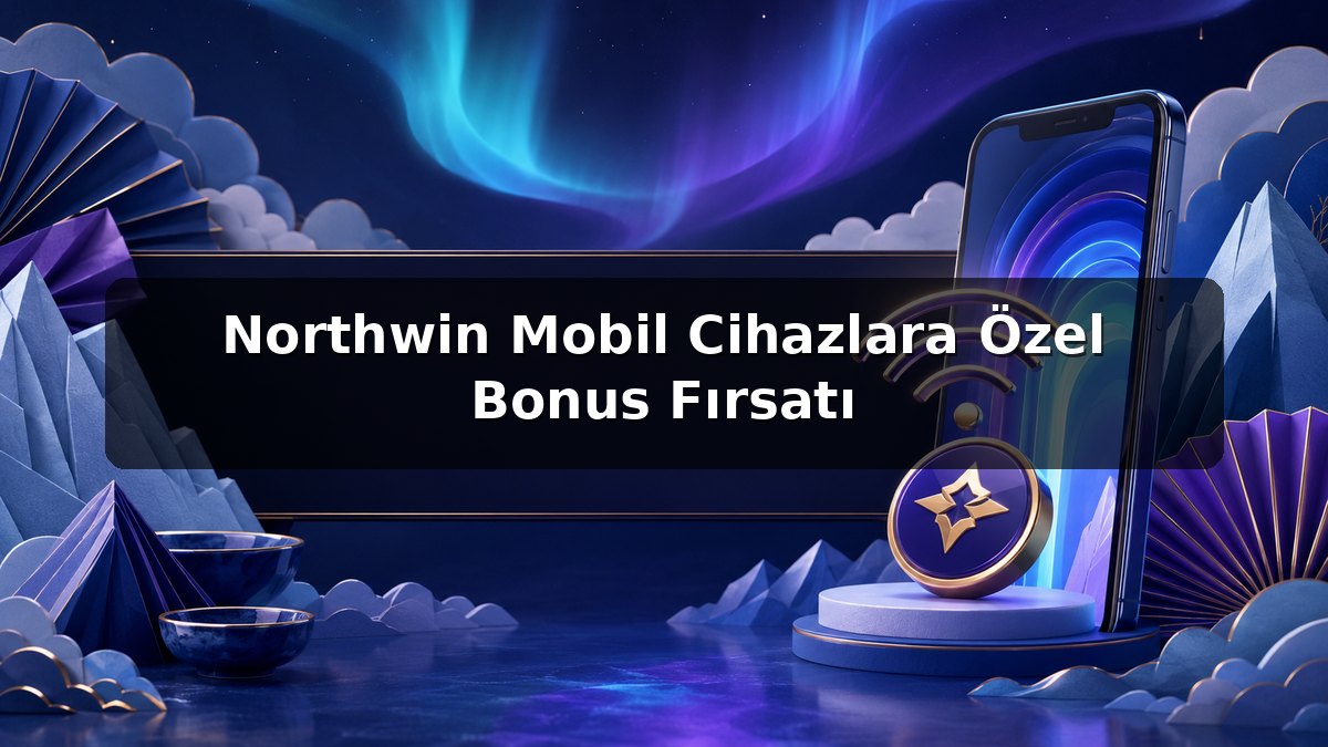 Northwin Mobil Cihazlara Özel Bonus Fırsatı konulu Northwin görseli