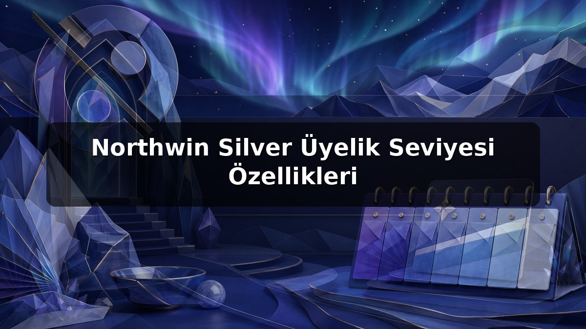 Northwin Silver Üyelik Seviyesi Özellikleri konulu Northwin görseli