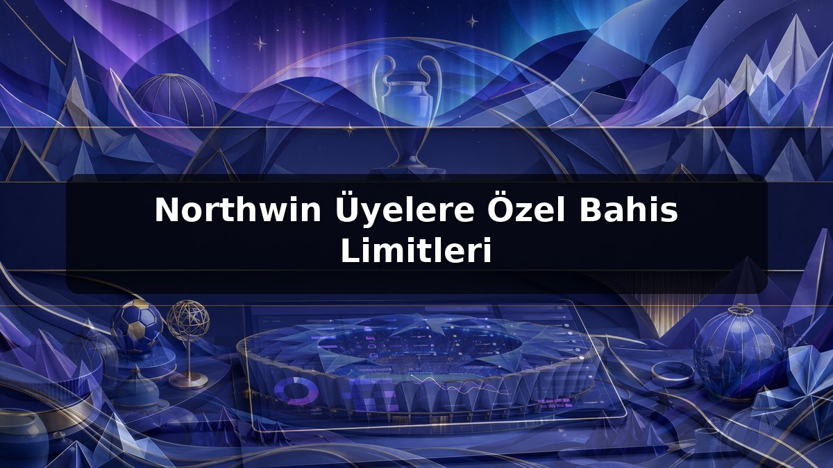 Northwin Üyelere Özel Bahis Limitleri konulu Northwin görseli